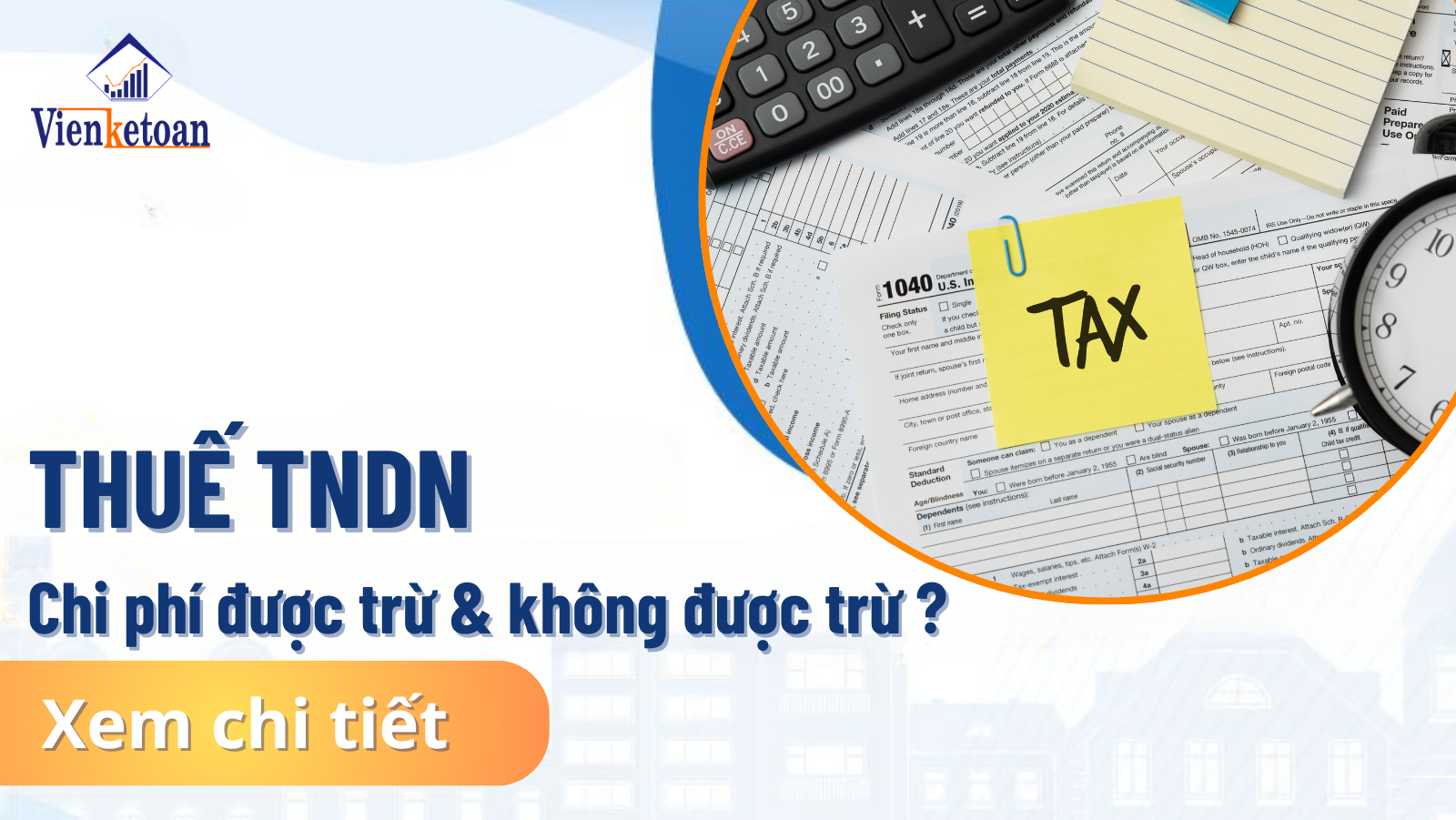 Lưu ý: Các loại chi phí được trừ và không được trừ khi tính thuế TNDN